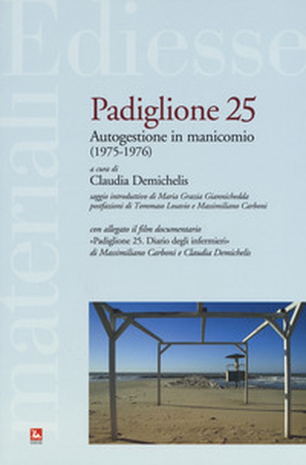 Padiglione 25. Autogestione in manicomio (1975-1976) - Librerie.coop Padiglione 25. Autogestione in manicomio (1975-1976) - Librerie.coop