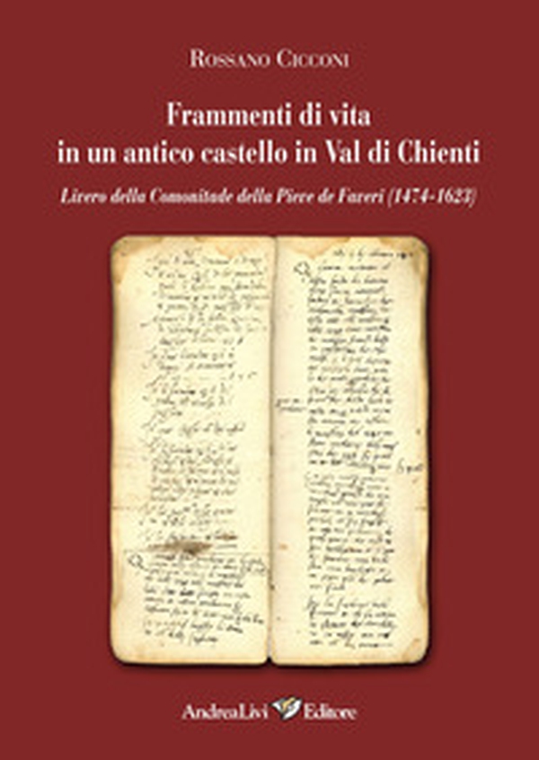 Frammenti di vita in un antico castello in Val di Chienti Livero de Comonitade della Pieve de Faveri (1474-1623) - Librerie.coop Frammenti di vita in un antico castello in Val di Chienti Livero de Comonitade della Pieve de Faveri (1474-1623) - Librerie.coop