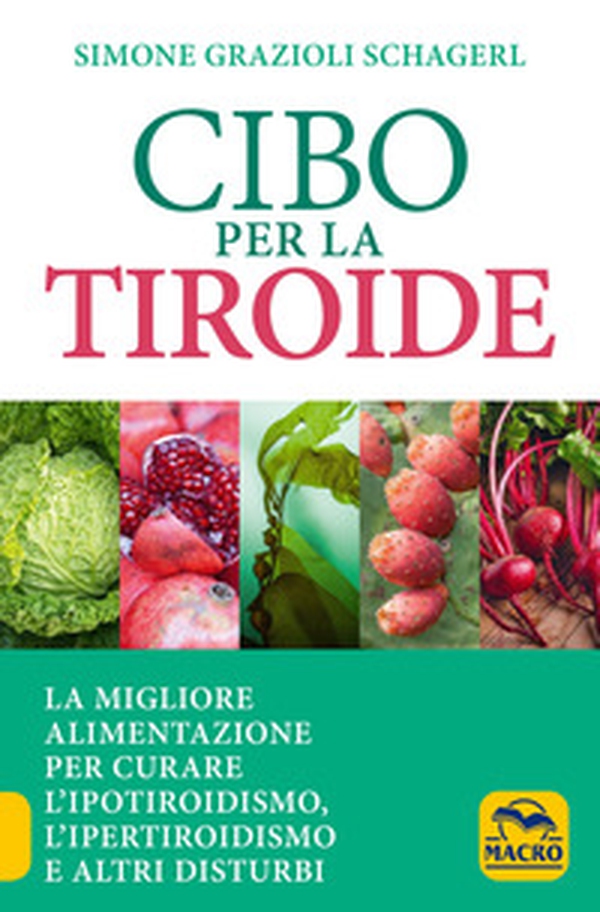 Cibo per la tiroide. La migliore alimentazione per curare l'ipotiroidismo, l'ipertiroidismo e altri disturbi - Librerie.coop Cibo per la tiroide. La migliore alimentazione per curare l'ipotiroidismo, l'ipertiroidismo e altri disturbi - Librerie.coop
