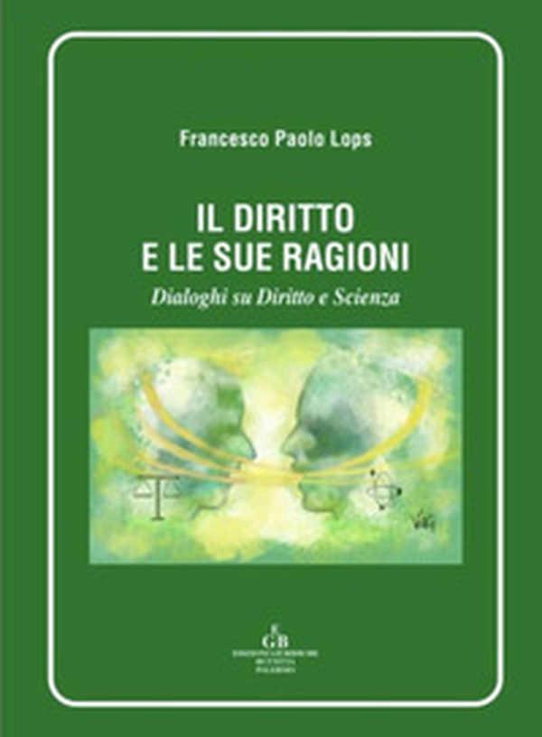 Il diritto e le sue ragioni. Dialoghi su diritto e Sscienza - Librerie.coop Il diritto e le sue ragioni. Dialoghi su diritto e Sscienza - Librerie.coop