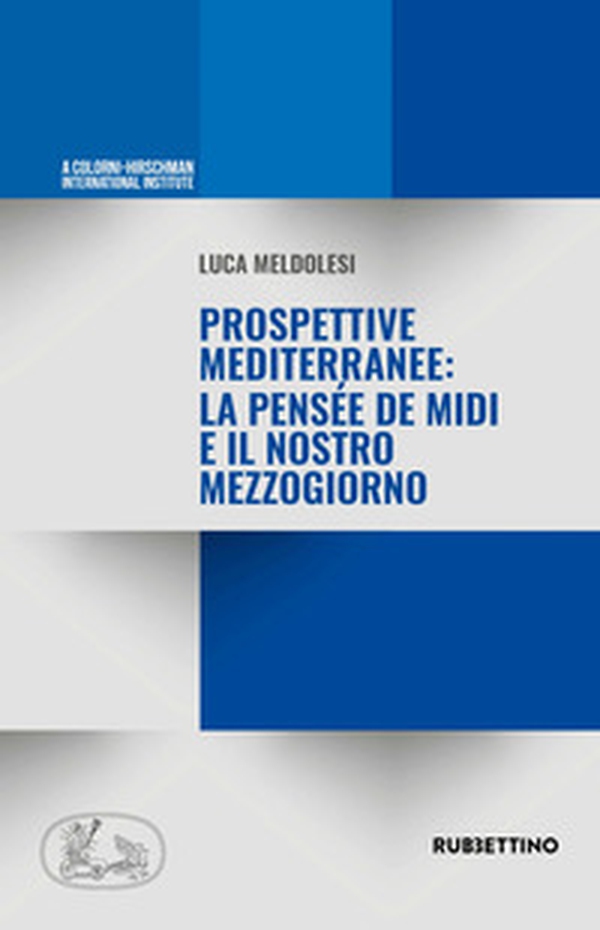 Prospettive mediterranee: la pensée de Midi e il nostro Mezzogiorno - Librerie.coop Prospettive mediterranee: la pensée de Midi e il nostro Mezzogiorno - Librerie.coop