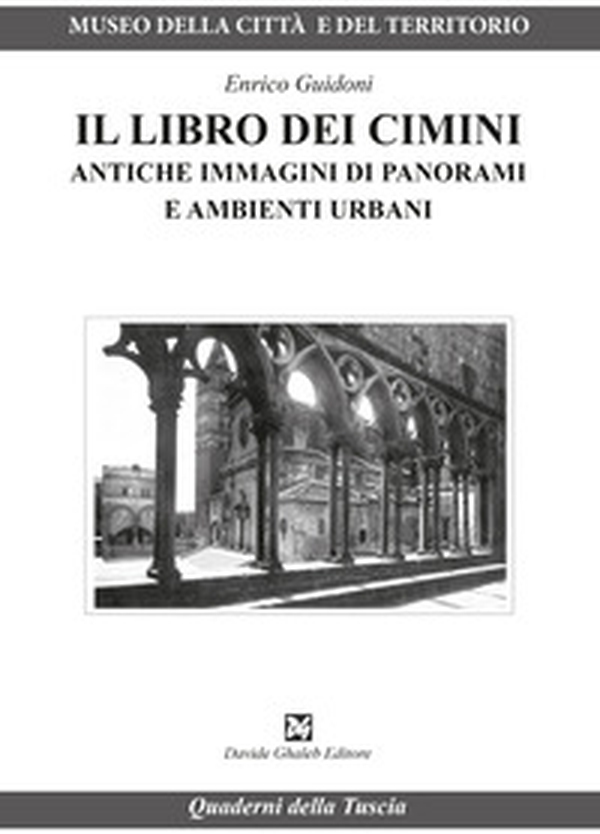 Il libro dei Cimini. Antiche immagini di panorami e ambienti urbani - Librerie.coop Il libro dei Cimini. Antiche immagini di panorami e ambienti urbani - Librerie.coop