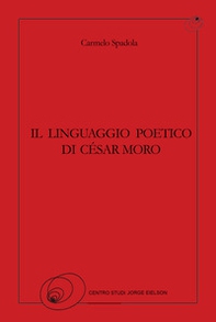 Il linguaggio poetico di César Moro - Librerie.coop