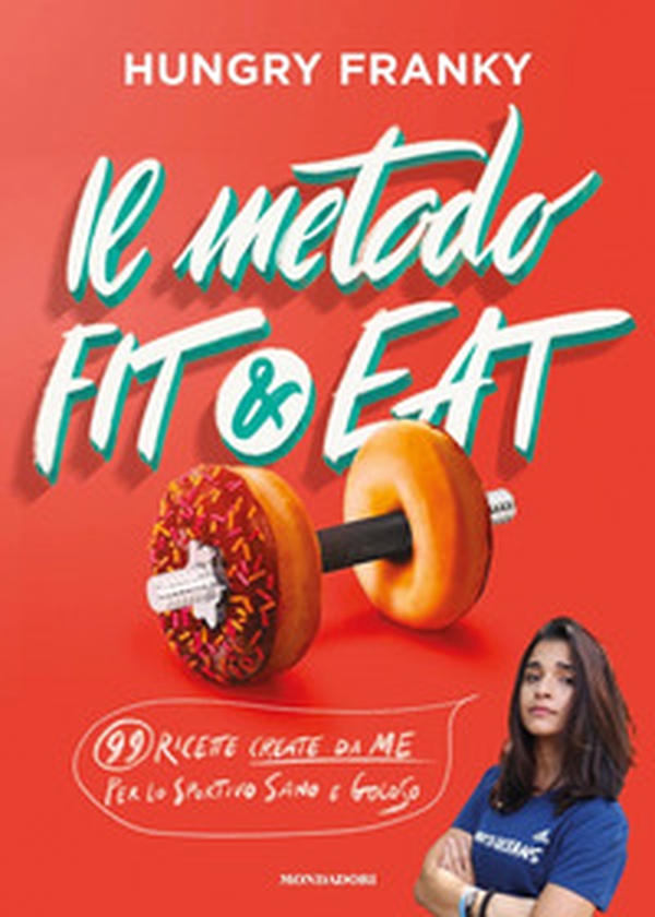 Il metodo Fit & Eat. 99 ricette create da me per lo sportivo sano e goloso - Librerie.coop Il metodo Fit & Eat. 99 ricette create da me per lo sportivo sano e goloso - Librerie.coop