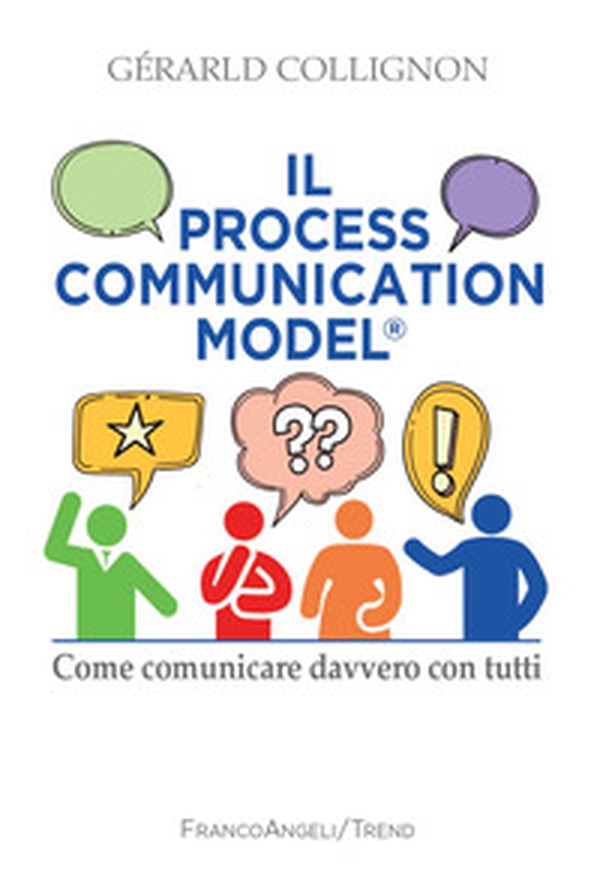 Il process communication models®. Come comunicare davvero con tutti - Librerie.coop Il process communication models®. Come comunicare davvero con tutti - Librerie.coop