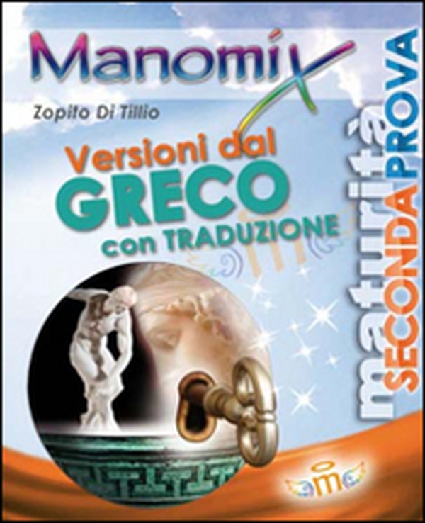 Manomix. Versioni dal greco per il triennio e la Maturità. Con traduzione - Librerie.coop Manomix. Versioni dal greco per il triennio e la Maturità. Con traduzione - Librerie.coop