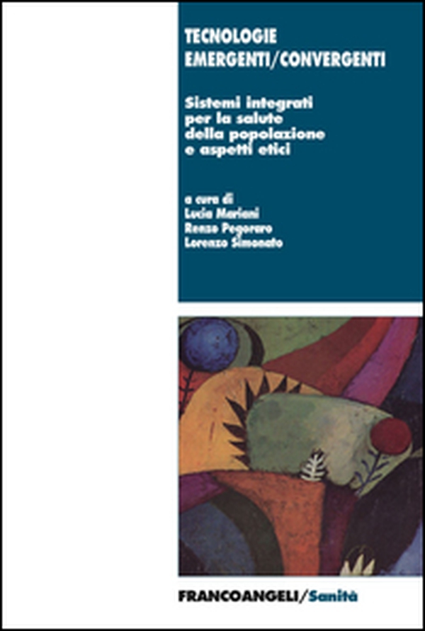 Tecnologie emergenti/convergenti. Sistemi integrati per la salute della popolazione e aspetti etici - Librerie.coop Tecnologie emergenti/convergenti. Sistemi integrati per la salute della popolazione e aspetti etici - Librerie.coop