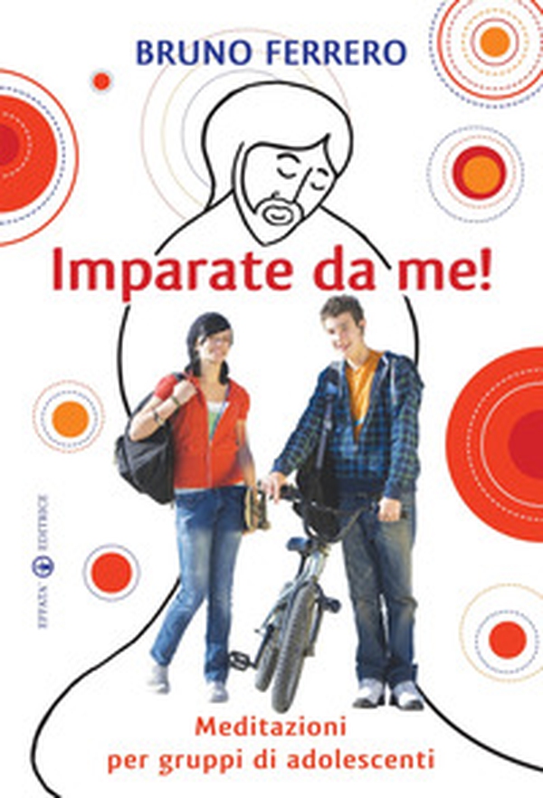 Imparate da me! Meditazioni per gruppi di adolescenti - Librerie.coop Imparate da me! Meditazioni per gruppi di adolescenti - Librerie.coop