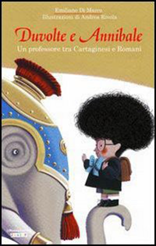 Duvolte e Annibale. Un professore tra cartaginesi e romani - Librerie.coop Duvolte e Annibale. Un professore tra cartaginesi e romani - Librerie.coop