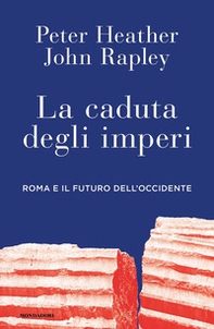 La caduta degli imperi. Roma e il futuro dell'Occidente - Librerie.coop