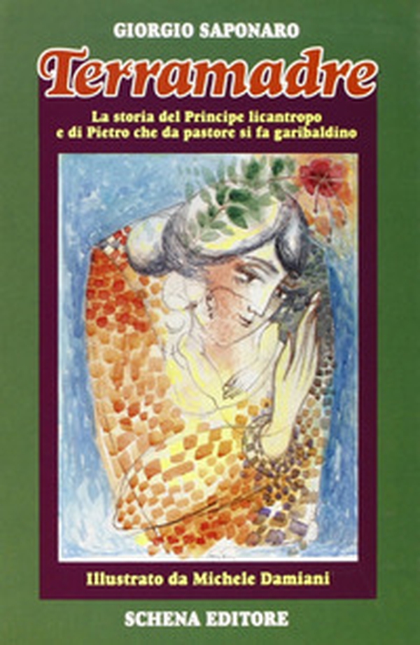 Terramadre. La storia del principe licantropo e di Pietro che da pastore si fa garibaldino - Librerie.coop Terramadre. La storia del principe licantropo e di Pietro che da pastore si fa garibaldino - Librerie.coop