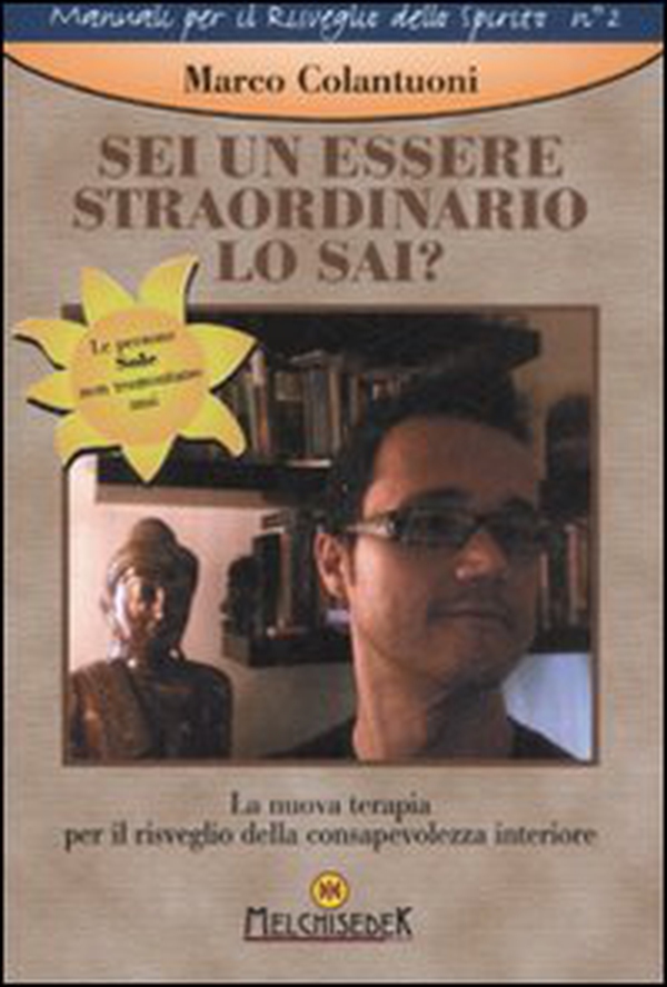 Sei un essere straordinario. Lo sai? La nuova terapia per il risveglio della consapevolezza interiore - Librerie.coop Sei un essere straordinario. Lo sai? La nuova terapia per il risveglio della consapevolezza interiore - Librerie.coop