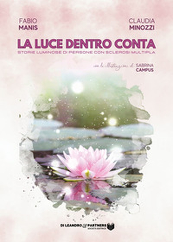 La luce dentro conta. Storie luminose di persone con sclerosi multipla - Librerie.coop La luce dentro conta. Storie luminose di persone con sclerosi multipla - Librerie.coop