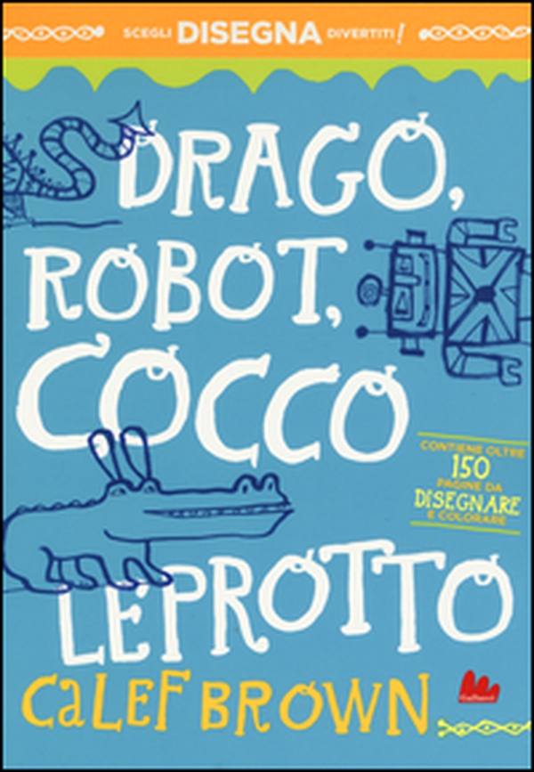 Drago, robot, coccoleprotto - Librerie.coop Drago, robot, coccoleprotto - Librerie.coop