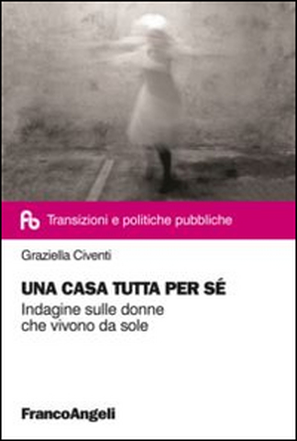 Una casa tutta per sé. Indagine sulle donne che vivono da sole - Librerie.coop Una casa tutta per sé. Indagine sulle donne che vivono da sole - Librerie.coop
