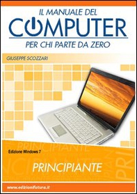 Il manuale del computer per chi parte da zero. Windows 7 - Librerie.coop