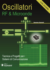 Oscillatori RF & microonde. Tecnica e progetti per i sistemi di comunicazione. Con schemi - Librerie.coop