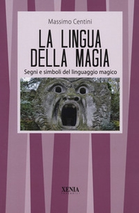 La lingua della magia. Segni e simboli del linguaggio magico - Librerie.coop