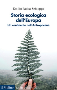 Storia ecologica dell'Europa. Un continente nell'Antropocene - Librerie.coop