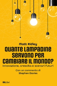 Quante lampadine servono per cambiare il mondo? Innovazione, crescita e scenari futuri - Librerie.coop