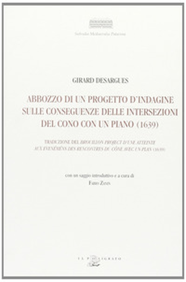 Abbozzo di un progetto d'indagine sulle conseguenze delle intersezioni del cono con un piano (1639) - Librerie.coop Abbozzo di un progetto d'indagine sulle conseguenze delle intersezioni del cono con un piano (1639) - Librerie.coop