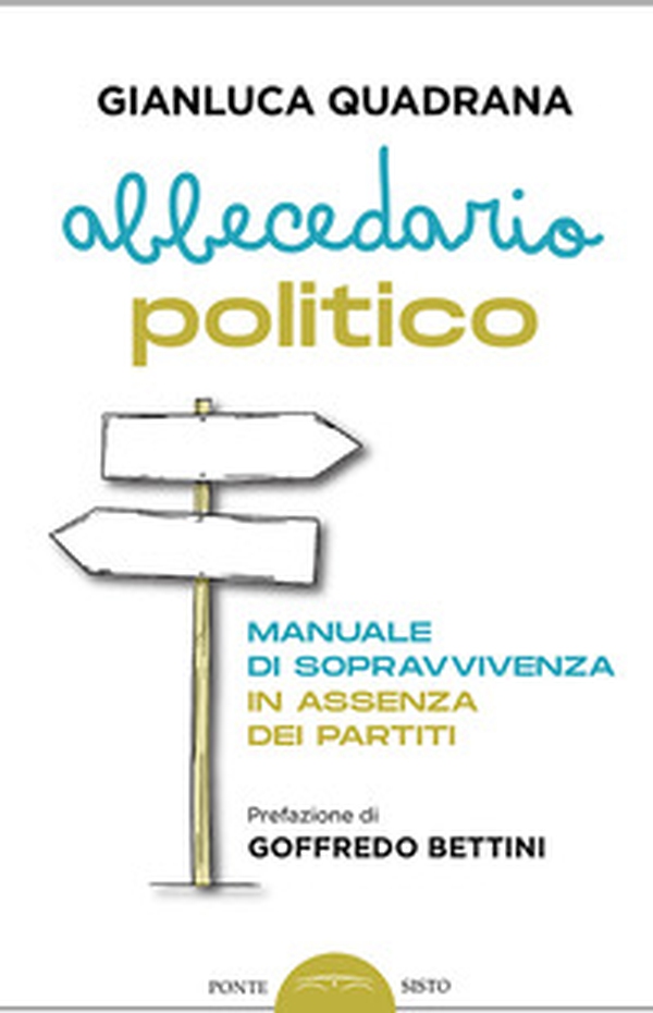 Abbecedario politico. Manuale di sopravvivenza in assenza dei partiti - Librerie.coop Abbecedario politico. Manuale di sopravvivenza in assenza dei partiti - Librerie.coop