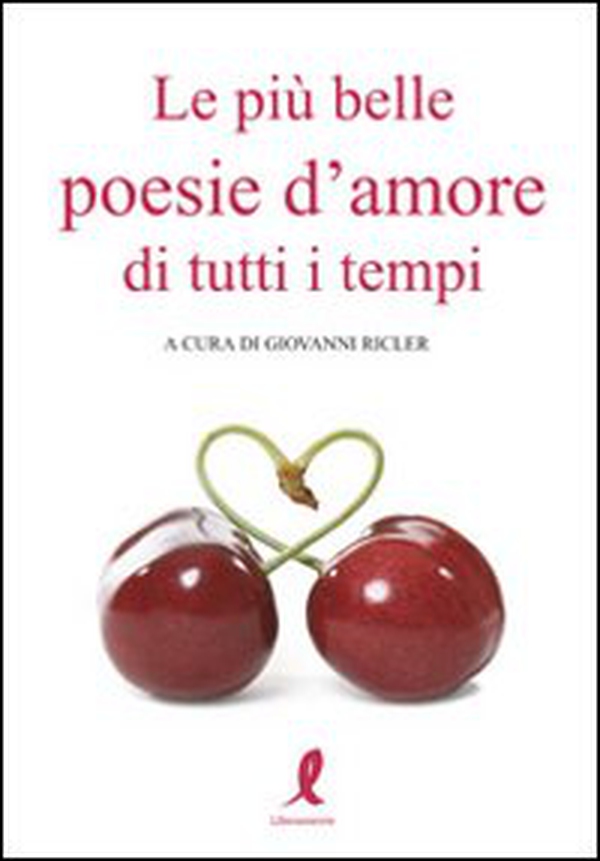 Le più belle poesie d'amore di tutti i tempi - Librerie.coop Le più belle poesie d'amore di tutti i tempi - Librerie.coop