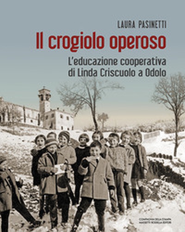 Il crogiolo operoso. L'educazione cooperativa di Linda Criscuolo a Odolo - Librerie.coop Il crogiolo operoso. L'educazione cooperativa di Linda Criscuolo a Odolo - Librerie.coop