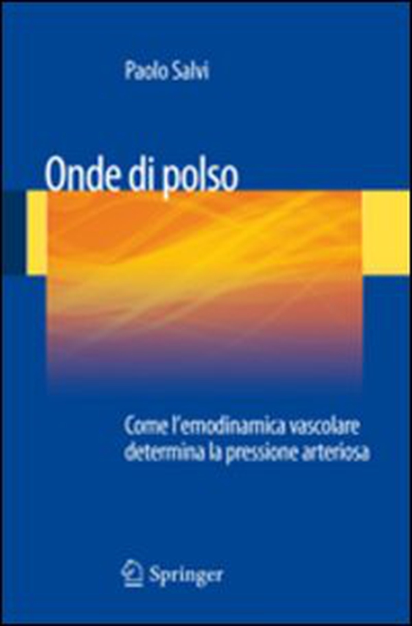 Onde di polso. Come l'emodinamica vascolare determina la pressione arteriosa - Librerie.coop Onde di polso. Come l'emodinamica vascolare determina la pressione arteriosa - Librerie.coop