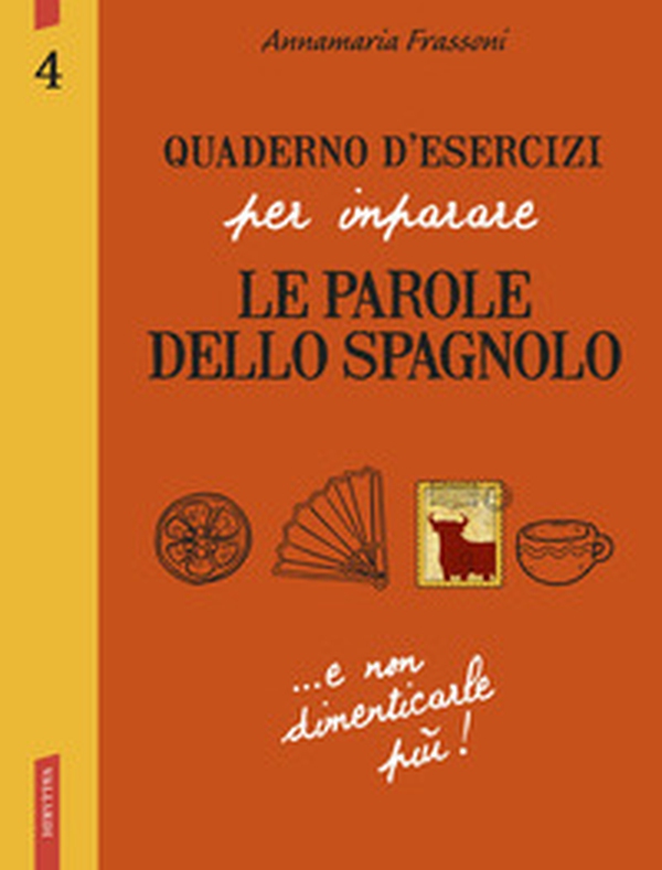 Quaderno d'esercizi per imparare le parole dello spagnolo - Vol. 4 - Librerie.coop Quaderno d'esercizi per imparare le parole dello spagnolo - Vol. 4 - Librerie.coop
