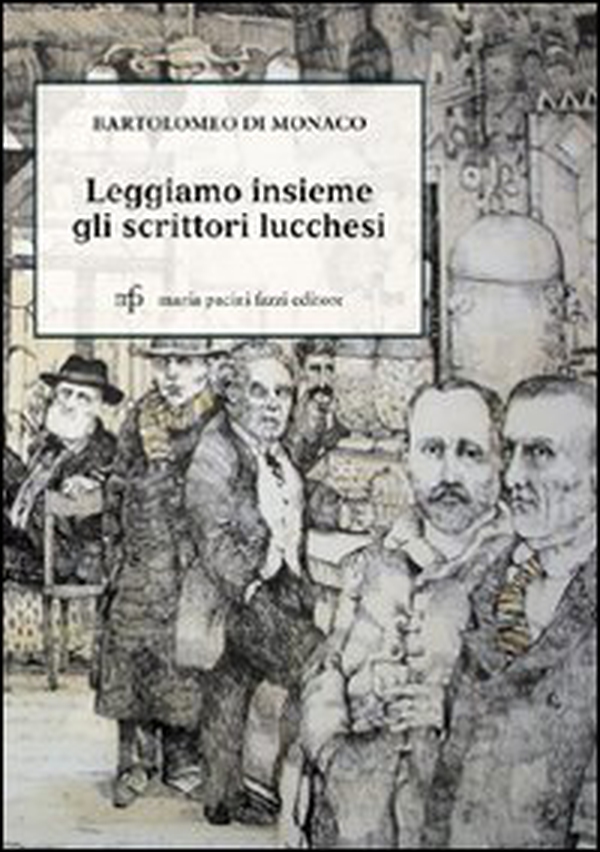 Leggiamo insieme gli scrittori lucchesi - Librerie.coop Leggiamo insieme gli scrittori lucchesi - Librerie.coop
