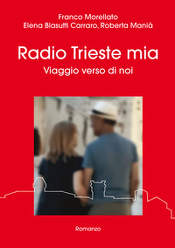 Radio Trieste mia. Viaggio verso di noi - Librerie.coop Radio Trieste mia. Viaggio verso di noi - Librerie.coop