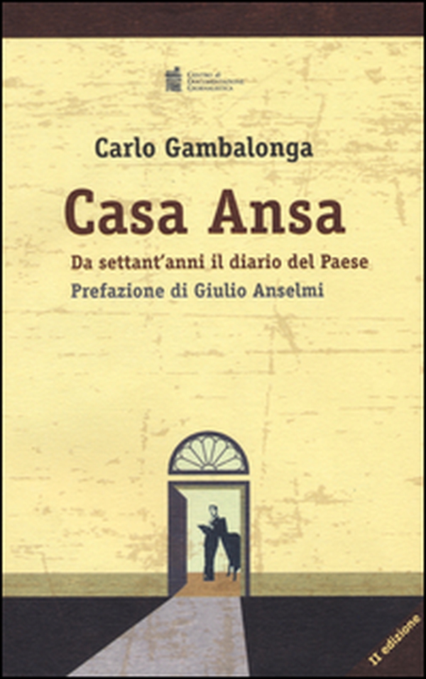Casa Ansa. Da settant'anni il diario del Paese - Librerie.coop Casa Ansa. Da settant'anni il diario del Paese - Librerie.coop
