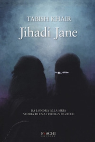 Jihadi Jane. Da Londra alla Siria storia di una foreign fighter - Librerie.coop