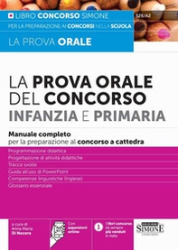 La prova orale del Concorso per Infanzia e Primaria. Manuale completo per la preparazione al concorso a cattedra - Librerie.coop
