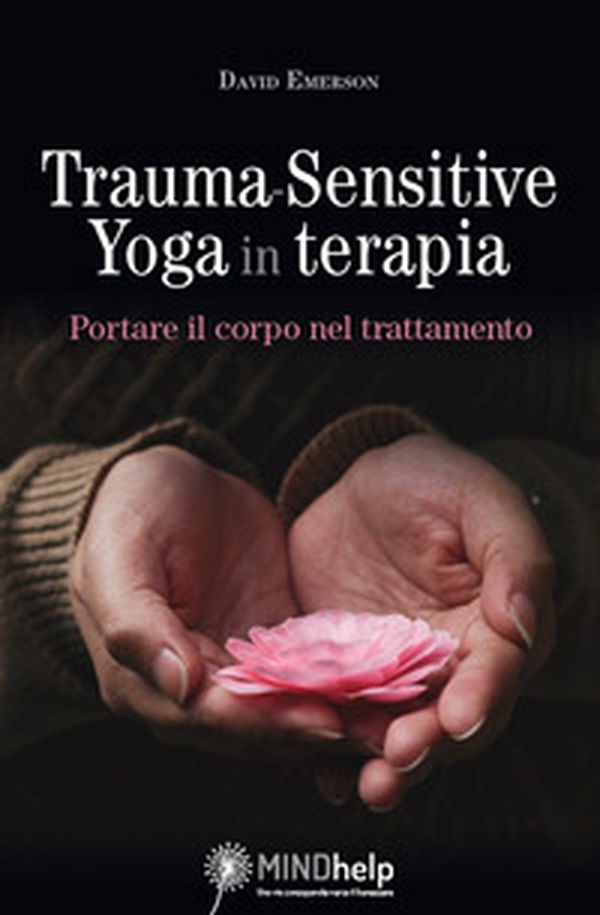Trauma-Sensitive Yoga in terapia. Portare il corpo nel trattamento - Librerie.coop Trauma-Sensitive Yoga in terapia. Portare il corpo nel trattamento - Librerie.coop