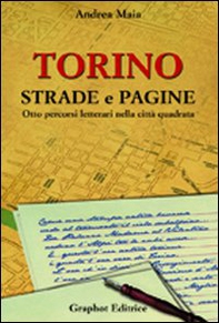 Torino strade e pagine. Otto percorsi letterari nella città quadrata - Librerie.coop