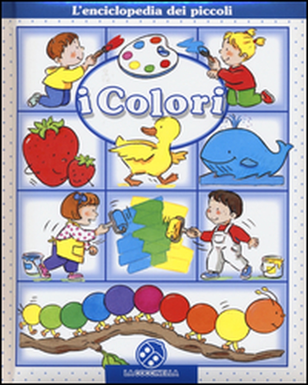 I colori. L'enciclopedia dei piccoli - Librerie.coop I colori. L'enciclopedia dei piccoli - Librerie.coop
