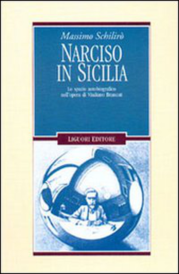 Narciso in Sicilia. Lo spazio autobiografico nell'opera di Vitaliano Brancati - Librerie.coop Narciso in Sicilia. Lo spazio autobiografico nell'opera di Vitaliano Brancati - Librerie.coop