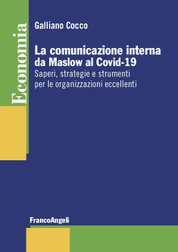 La comunicazione interna da Maslow al Covid-19. Saperi, strategie e strumenti per le organizzazioni eccellenti - Librerie.coop La comunicazione interna da Maslow al Covid-19. Saperi, strategie e strumenti per le organizzazioni eccellenti - Librerie.coop
