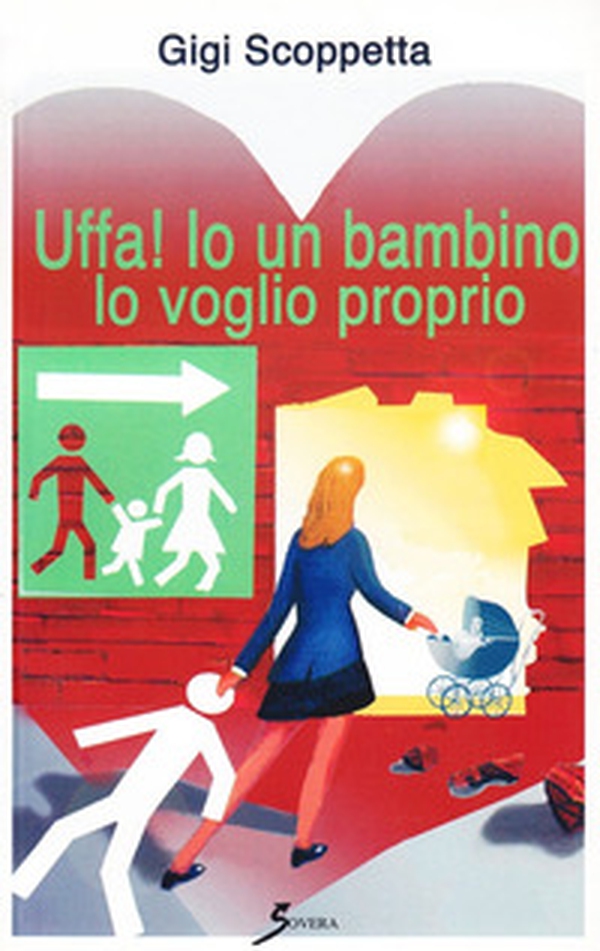 Uffa! Io un bambino lo voglio proprio - Librerie.coop Uffa! Io un bambino lo voglio proprio - Librerie.coop