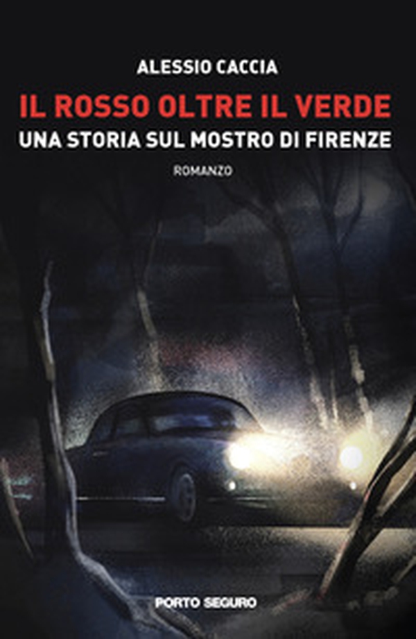 Il rosso oltre il verde. Una storia sul mostro di Firenze - Librerie.coop Il rosso oltre il verde. Una storia sul mostro di Firenze - Librerie.coop