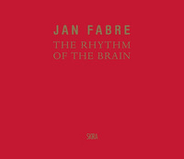 Jan Fabre. The rhythm of the brain. Ediz. italiana e inglese - Librerie.coop Jan Fabre. The rhythm of the brain. Ediz. italiana e inglese - Librerie.coop