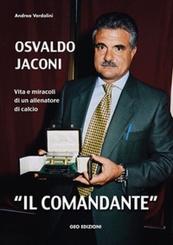 Osvaldo Jaconi «il comandante». Vita e miracoli di un allenatore di calcio - Librerie.coop Osvaldo Jaconi «il comandante». Vita e miracoli di un allenatore di calcio - Librerie.coop