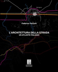 L'architettura della strada. Un atlante italiano - Librerie.coop