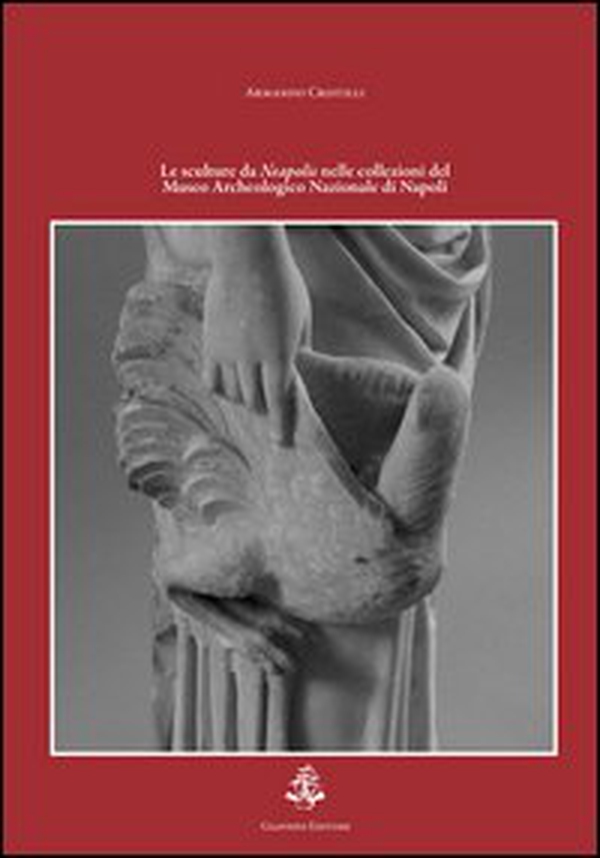 Le sculture da Neapolis nelle collezioni del museo archeologico nazionale di Napoli - Librerie.coop Le sculture da Neapolis nelle collezioni del museo archeologico nazionale di Napoli - Librerie.coop