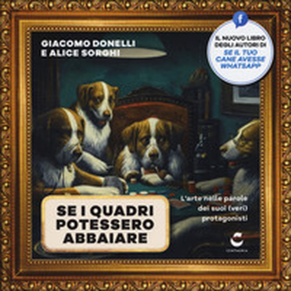 Se i quadri potessero abbaiare. L'arte nelle parole dei suoi (veri) protagonisti - Librerie.coop Se i quadri potessero abbaiare. L'arte nelle parole dei suoi (veri) protagonisti - Librerie.coop