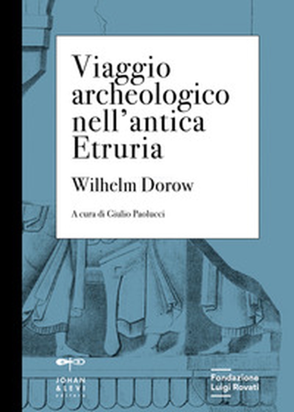 Viaggio archeologico nell'antica Etruria - Librerie.coop Viaggio archeologico nell'antica Etruria - Librerie.coop