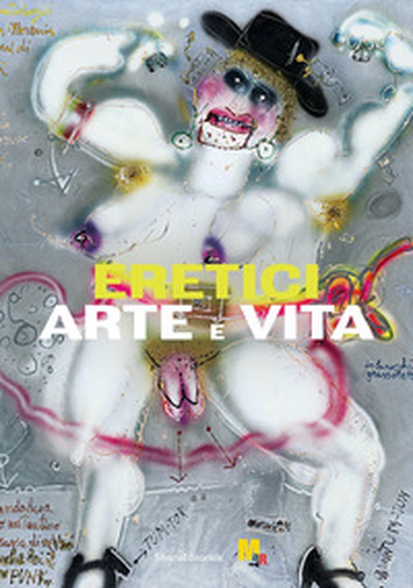 Eretici. Arte e vita - Librerie.coop Eretici. Arte e vita - Librerie.coop
