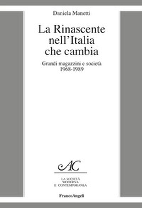 La Rinascente nell'Italia che cambia. Grandi magazzini e società 1968-1989 - Librerie.coop La Rinascente nell'Italia che cambia. Grandi magazzini e società 1968-1989 - Librerie.coop